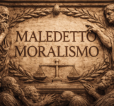“Maledetto moralismo”: riflessioni sulle contraddizioni del dibattito pubblico Maledetto Moralismo